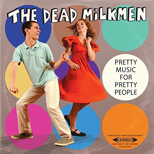 Dead Milkmen: Pretty Music For Pretty People