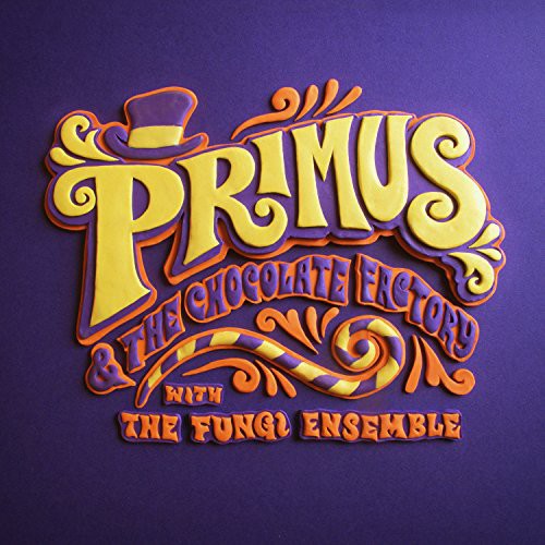 Primus: Primus & the Chocolate Factory with the Fungi Ense