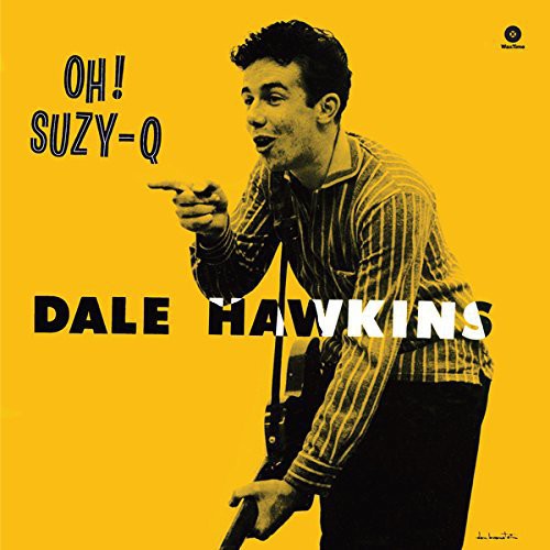 Hawkins, Dale: Oh! Suzy-Q