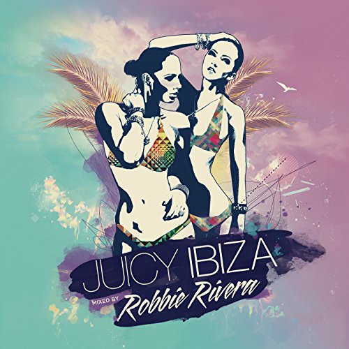 Juicy Ibiza 2014-Mixed by Robbie Rivera / Various: Juicy Ibiza 2014-Mixed By Robbie Rivera / Various