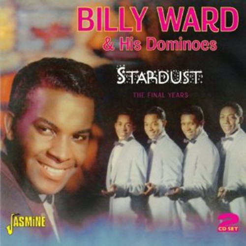 Ward, Billy & His Dominoes: Stardust-The Final Years