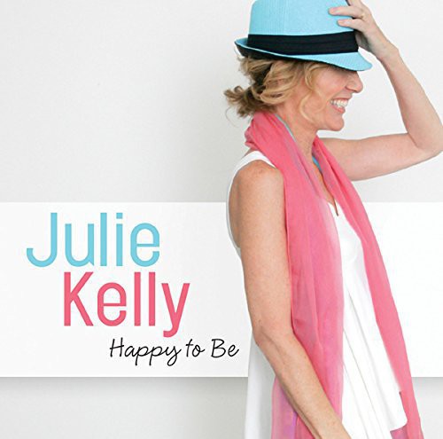 Kelly, Julie: Happy to Be