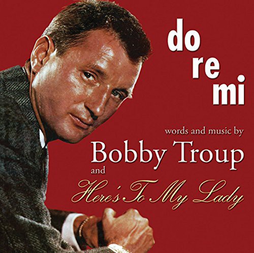 Troup, Bobby: Do-Re-Mi & Heres to My Lady