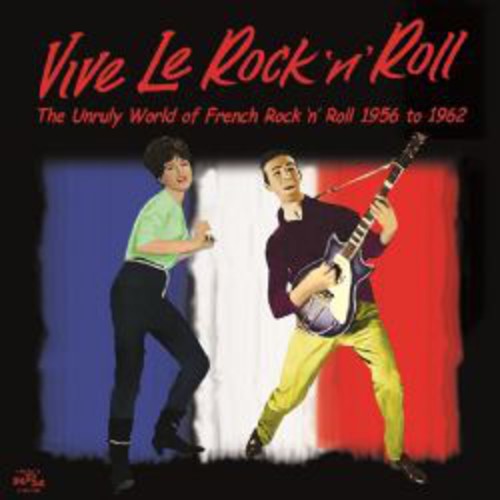 Vive Le Rock 'N' Roll: Unruly World / Various: Vive Le Rock 'N' Roll: Unruly World