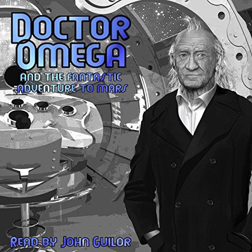 Doctor Omega: Fantastic Adventure to Mars (Read By John Guilor)