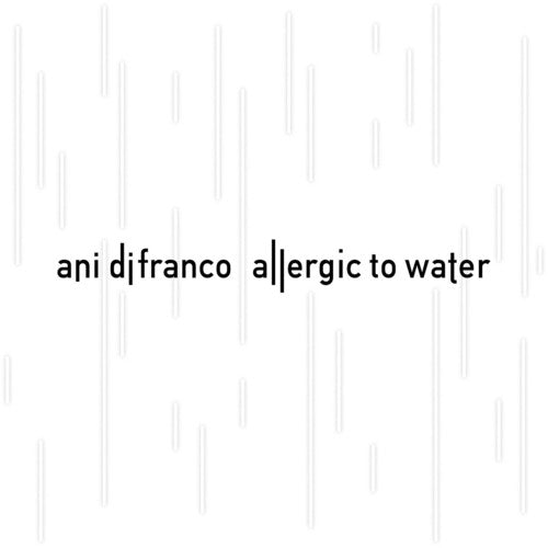 Difranco, Ani: Allergic to Water
