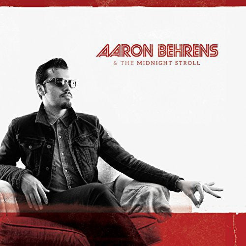 Behrens, Aaron & Midnight Stroll: Aaron Behrens & the Midnight Stroll