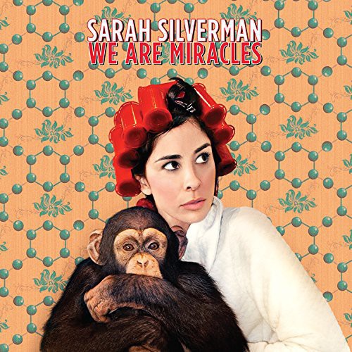 Silverman, Sarah: We Are Miracles