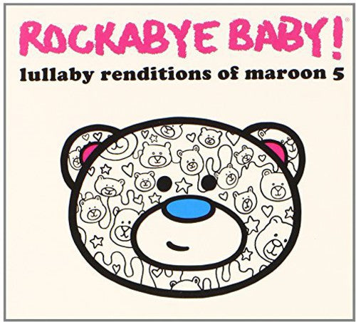 Rockabye Baby!: Lullaby Renditions of Maroon 5