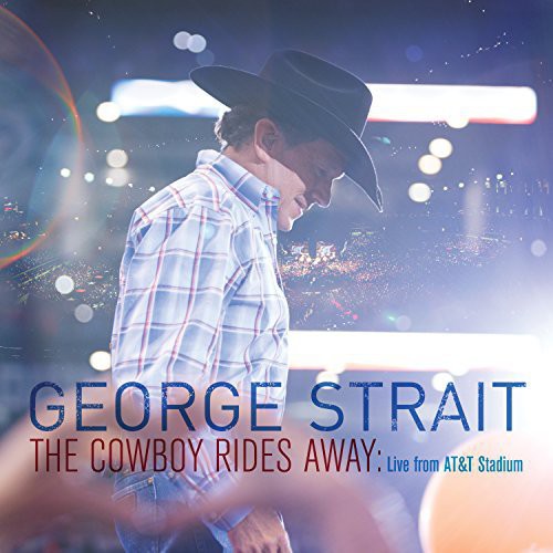 Strait, George: Cowboy Rides Away: Live from At&T Stadium