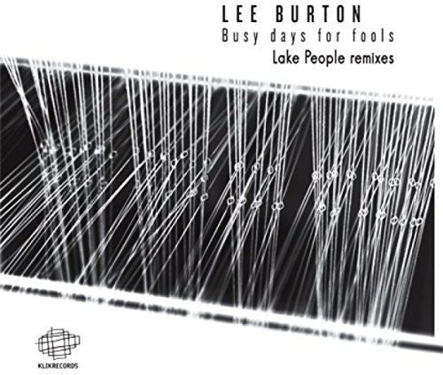 Burton, Lee: Busy Days for Fools (Lake People Remixes)