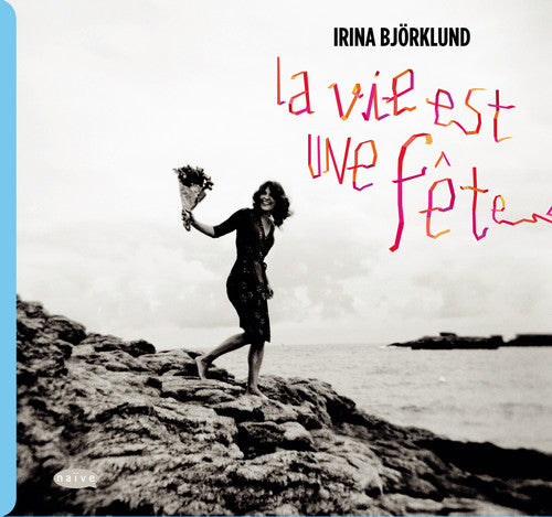 Bjorklund, Irina: La Vie Est Une Fete