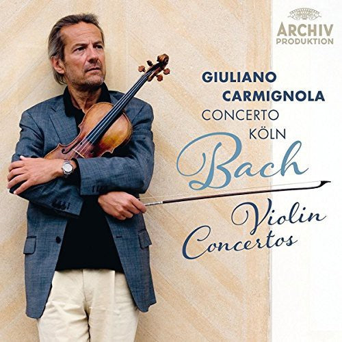 Bach / Carmignola / Concerto Koln: Violin Concertos