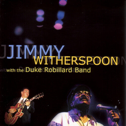 Witherspoon, Jimmy / Robillard, Duke: Jimmy Witherspoon & Duke Robil