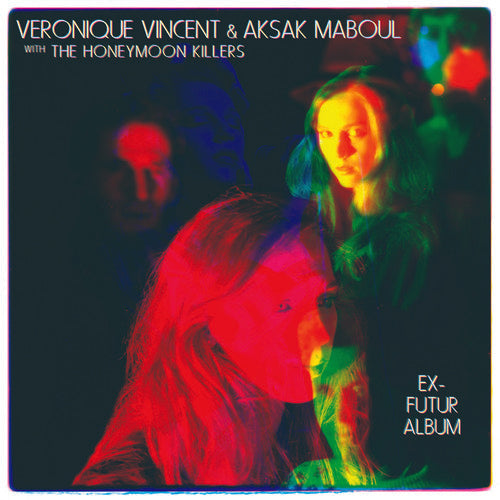 Vincent, Veronique / Maboul, Aksak / Honeymoon Kill: Ex-Futur Album