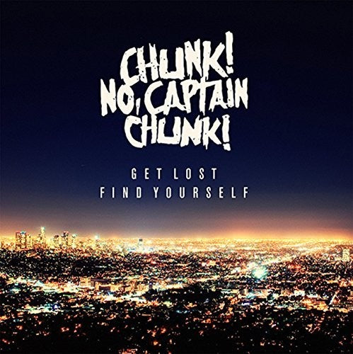 Chunk No Captain Chunk: Get Lost, Find Yourself