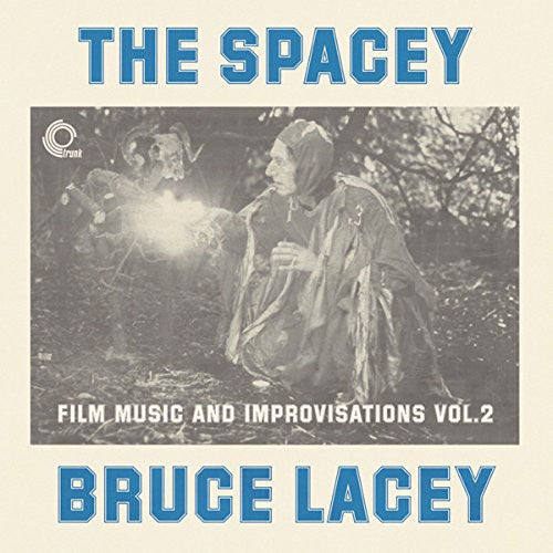 Lacey, Bruce: Spacey Bruce Lacey: Film Music & Improvisati