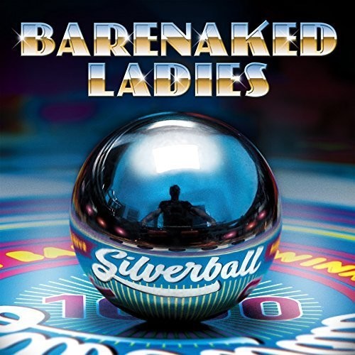 Barenaked Ladies: Silverball