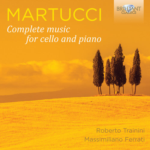 Martucci / Trainini / Ferrati: Complete Music for Cello & Pno