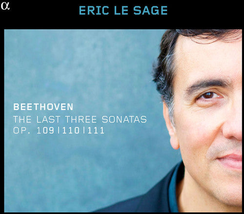 Beethoven / Eric Le Sage: Last Three Sons 109 110 & 111