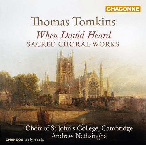 Tomkins / Nethsin / Choir of st Johns College Cam: Sacred Choral Works By Thomas Tomkins