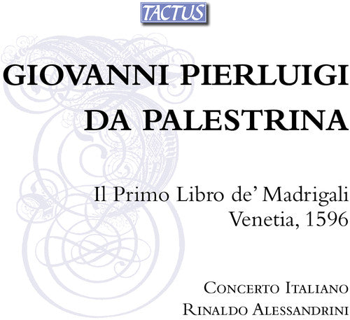 Palestrina / Concerto Italiano / Alessandrini: Il Primo Libro de Madrigali