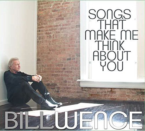 Wence, Bill: Songs That Make Me Think About You