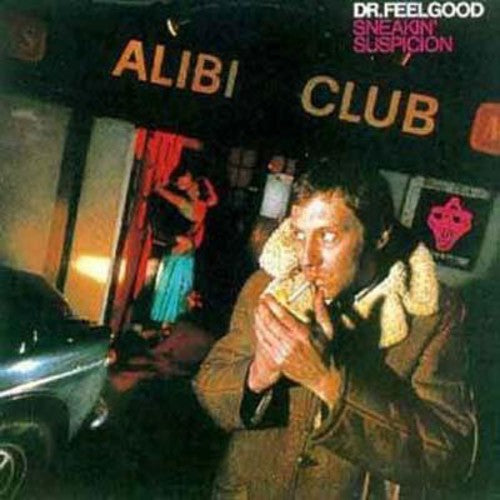 Dr Feelgood: Sneakin Suspicion