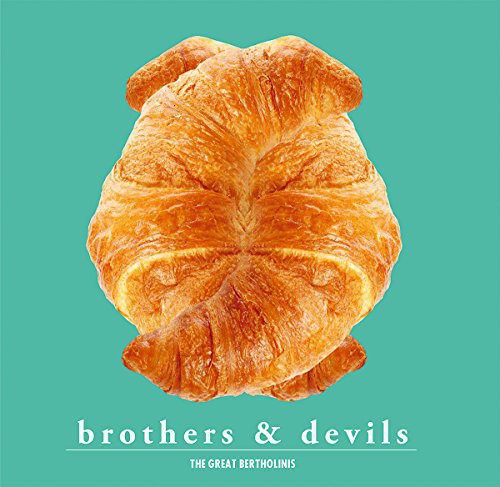 Great Bertholinis: Brothers & Devils