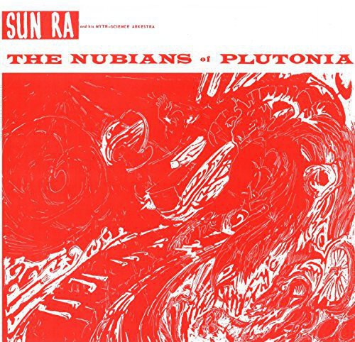 Sun Ra & His Myth: Nubians of Plutoni