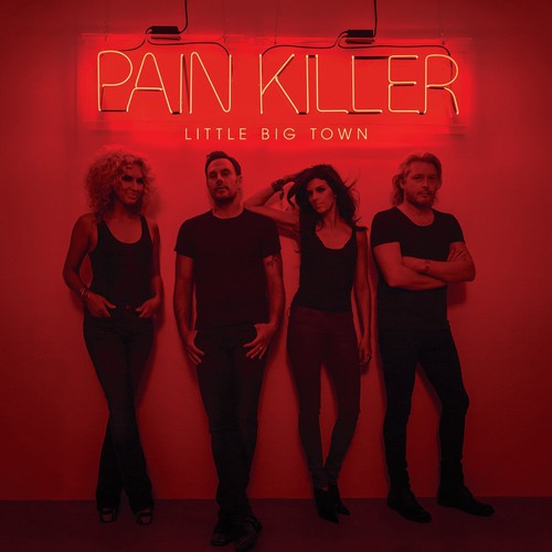 Little Big Town: Pain Killer