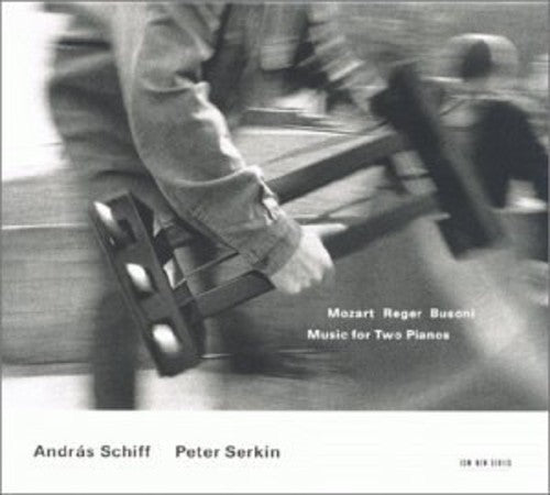 Mozart / Reger / Busoni / Schiff / Serkin: Music for Two Pianos