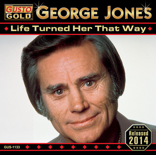 Jones, George: Life Turned Her That Way