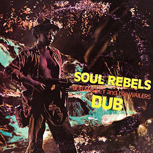 Bob Marley & the Wailers: Soul Rebels Dub