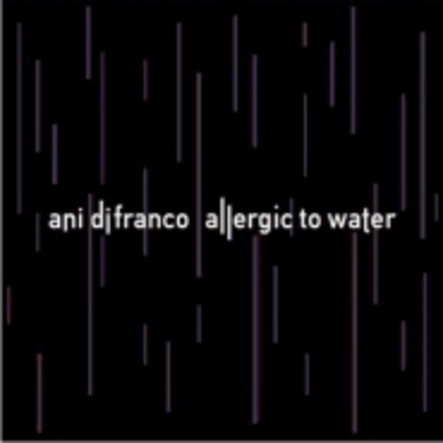 Difranco, Ani: Allergic to Water