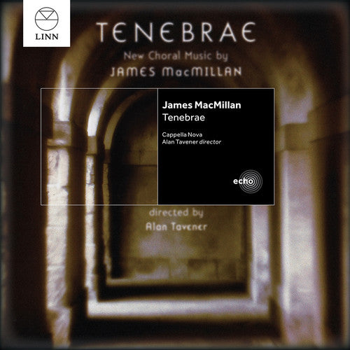 Macmillan / Tavener / Cappella Nova: Tenebrae