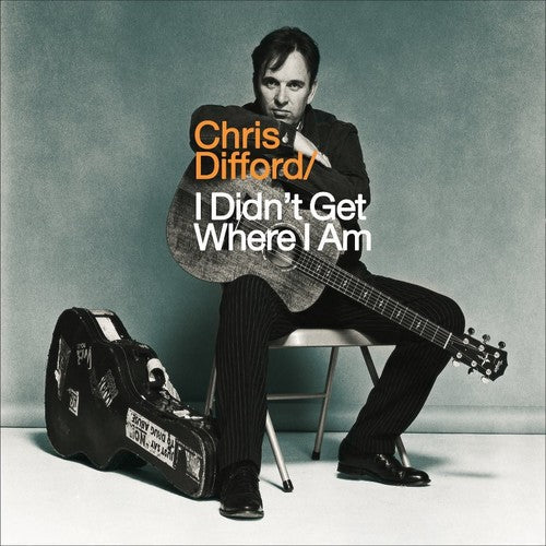 Difford, Chris: I Didn't Get Where I Am