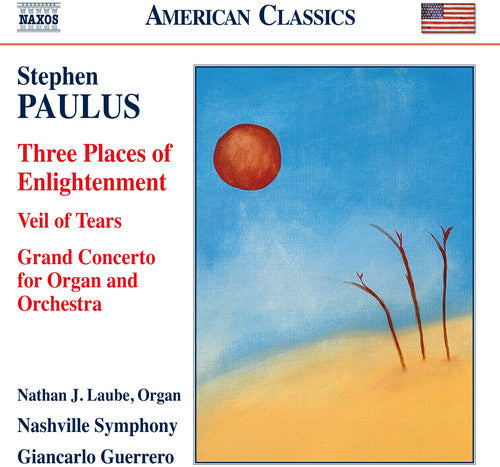 Paulus / Guerrero / Nashville Symphony / Laube: Three Places of Enlightenment Veil of Tears &