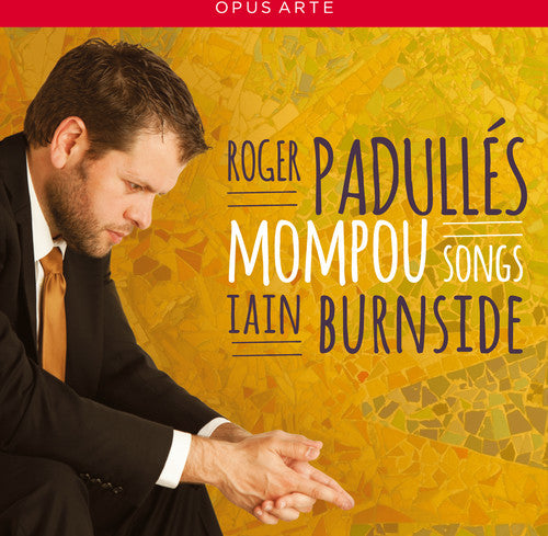 Mompou / Padulles / Burnside: Songs