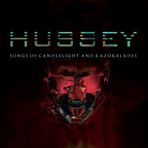 Hussey, Wayne: Songs of Candlelight & Razorblades