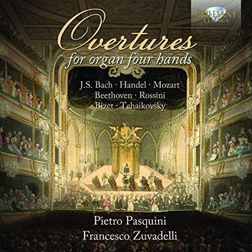 Pasquini / Zuvadelli: Overtures Played on Organ 4-Hands