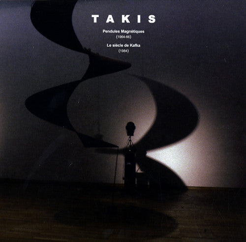 Takis: Pendules Magnotiques 1964-66 / Le Sicle de Kafka