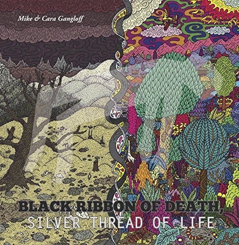 Gangloff, Mike: Black Ribbon of Death Silver Thread of Life