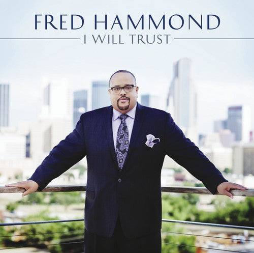 Hammond, Fred: Hammond, Fred : I Will Trust