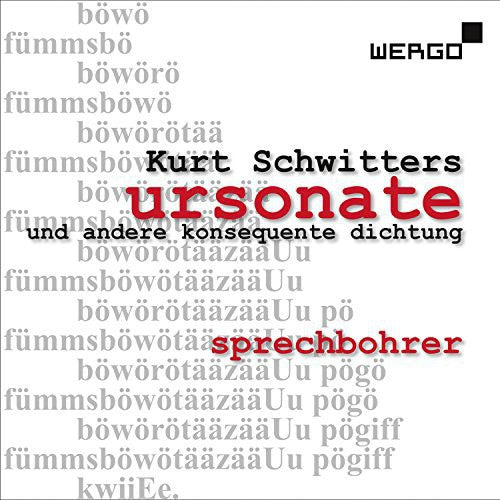 Schwitters / Sprechbohrer: Ursonate Und Andere Konsequente Dichtung