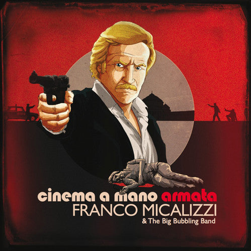 Micalizzi, Franco & Big Bubbling Band: Cinema a Mano Armata (Original Soundtrack)