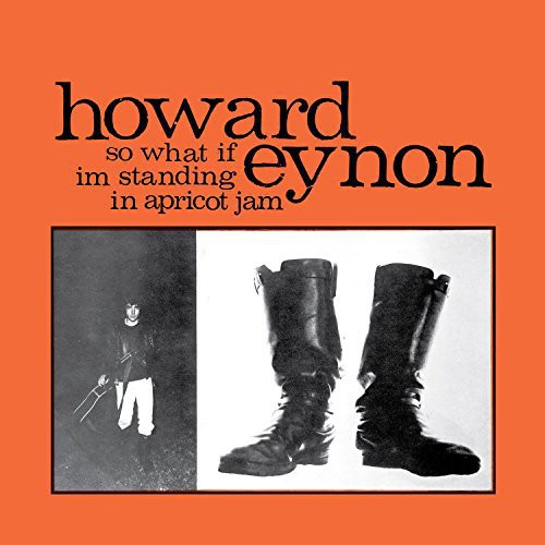 Eynon, Howard: So What If I'm Standing in Apricot Jam