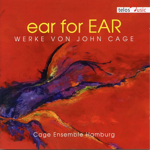 Cage / Cage Ensemble Hamburg: Ear for Ear: Works By John Cage