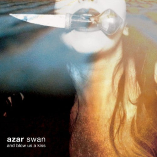 Azar Swan: And Blow Us a Kiss