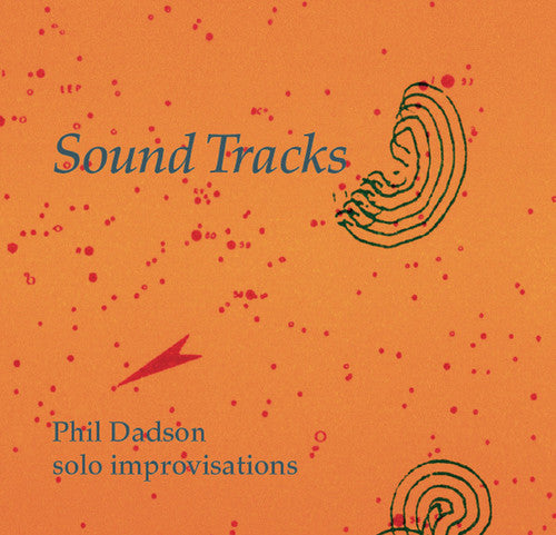 Dadson, Phil: Sound Tracks: Solo Improvisations